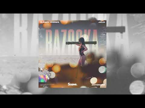 Sleepy Chows, JKLN & Antomage - Bazooka