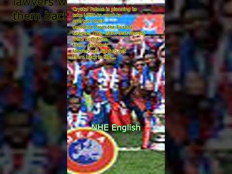 Revealed: Crystal Palace's battle plans to beat UEFA in court and get back in the Europa League - al