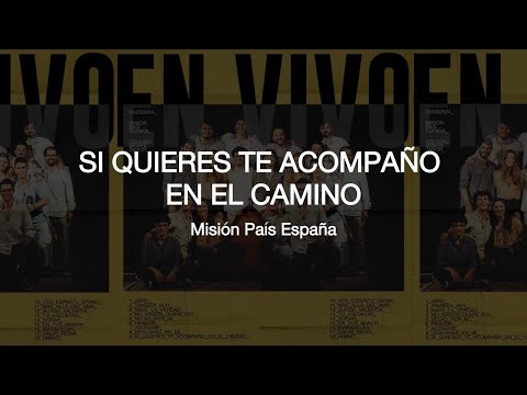 Si quieres te acompaño en el camino - Misión País España. EN VIVO