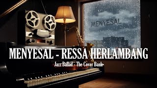 Download lagu Menyesal - Ressa Herlambang I Jazz Ballad (Female Cover) by The Cover Bank mp3