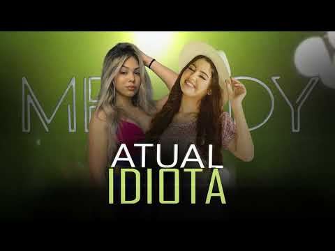 ATUAL IDIOTA - Melody e Paula Guilherme [ Samuka no Beat ] Versão TECNO-MELODY