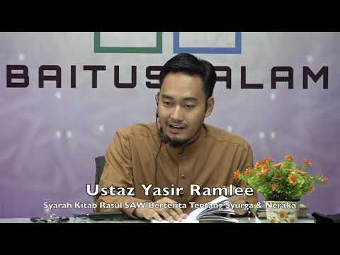 20190526 Ustaz Yasir Ramlee : Syarah Kitab Rasul SAW Bercerita Tentang Syurga & Neraka