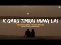 Mantramugdha - Satish Ghalan (speed up) || K garu timrai huna lai || Lyrical Video