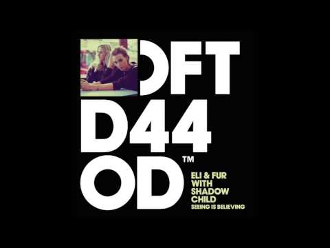 Eli & Fur with Shadow Child 'Seeing Is Believing' (Davidian Remix)