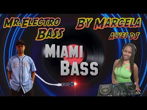 Sequência Miami Bass  By Marcela Alves DJ  & Mr ElectroBass