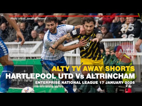 HARTLEPOOL UNITED Vs ALTRINCHAM | Enterprise National League | Away Shorts Highlights 17/01/2026