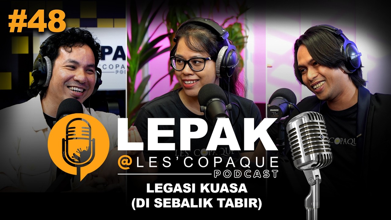 Legasi Kuasa (Di Sebalik Tabir) - Lepak @ Les' Copaque Podcast