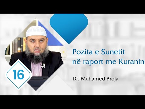 16. Pozita e Sunetit në raport me Kuranin - Dr. Muhamed Broja