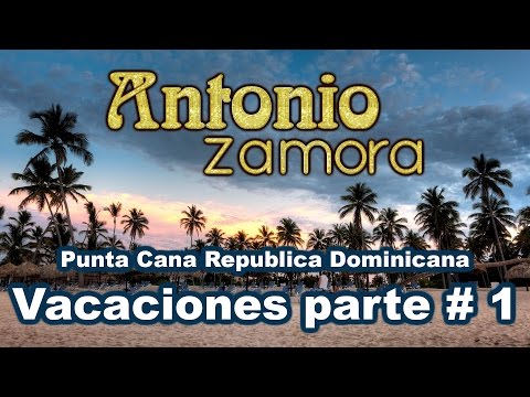 Vacaciones Antonio Zamora República Dominicana Punta Cana 1