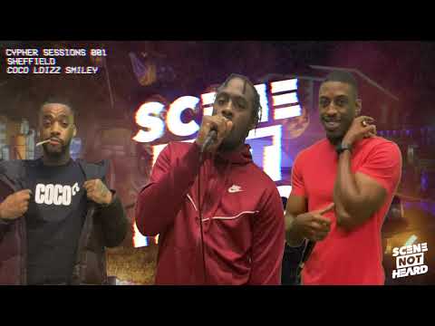 SCENE NOT HEARD CYPHER SESSIONS 001 SHEFFIELD W// Coco, LDizz, Smiley