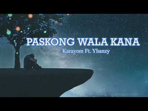Paskong wala kana - Karayom Ft.@yhanzyboy95