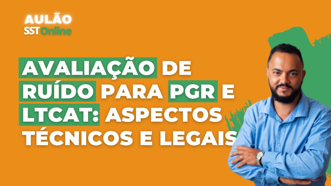 Aulão SST Online #12 - Avaliação de Ruído para PGR e LTCAT: aspectos técnicos e legais