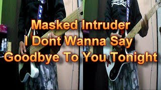 Masked Intruder - I Dont Wanna Say Goodbye To You Tonight (Guitar Cover)
