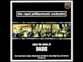 The Royal Philarmonic Orchestra plays the music of Oasis - Some might say