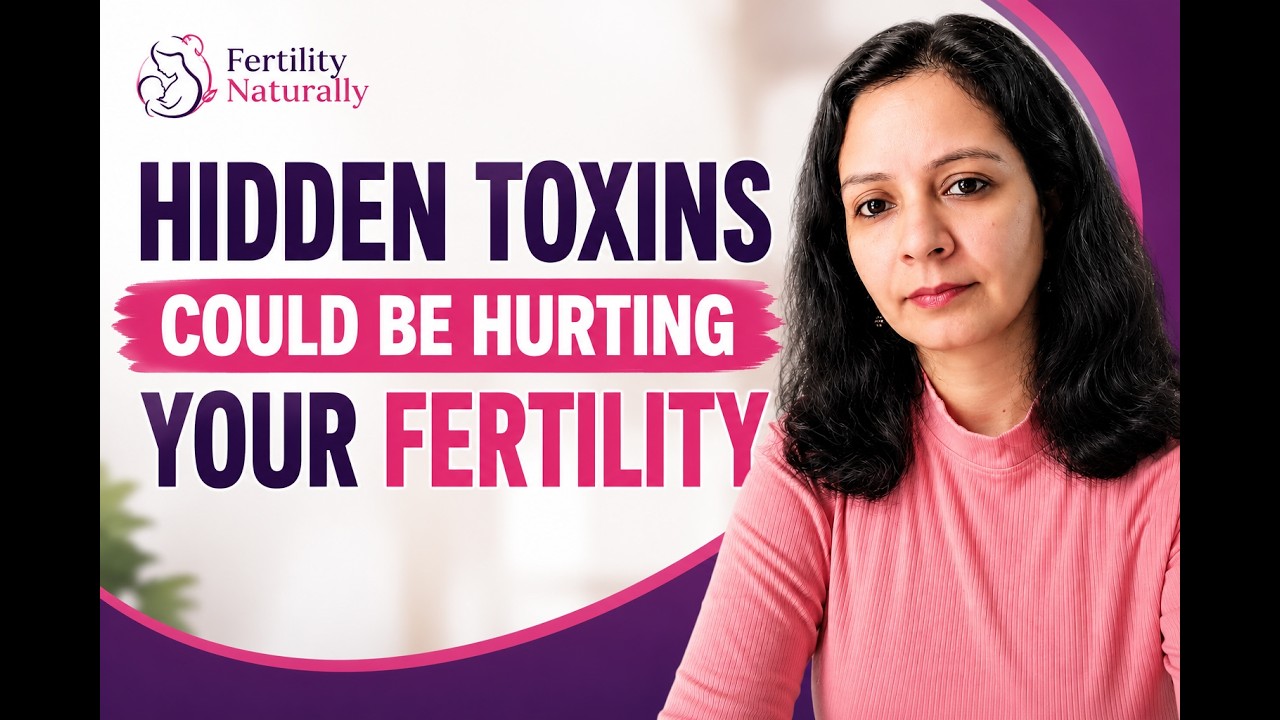 Could hidden toxins be affecting your fertility?
