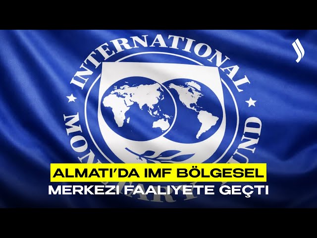 Almatı’da IMF Bölgesel Merkezi faaliyete geçti