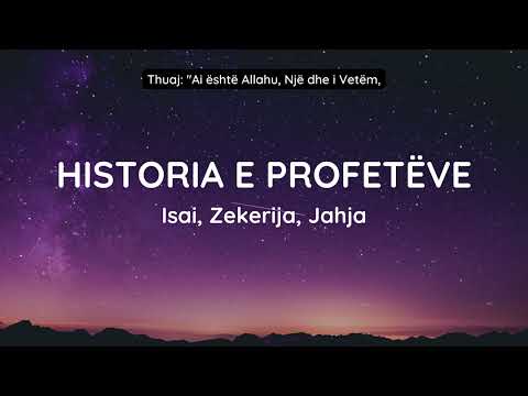 Historia e profeteve (pjesa 16) - Isai, Zekerija, Jahja