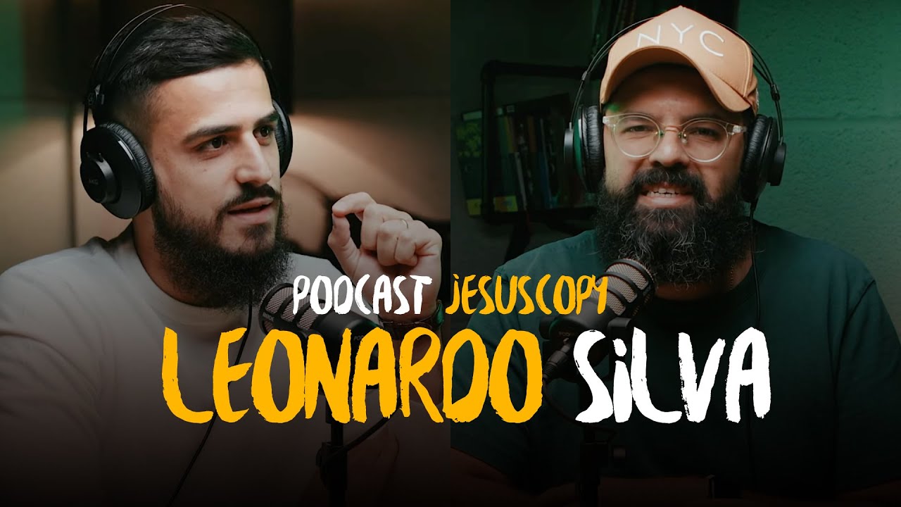 LEONARDO SILVA (Segunda Participação) - JesusCopy Podcast #117