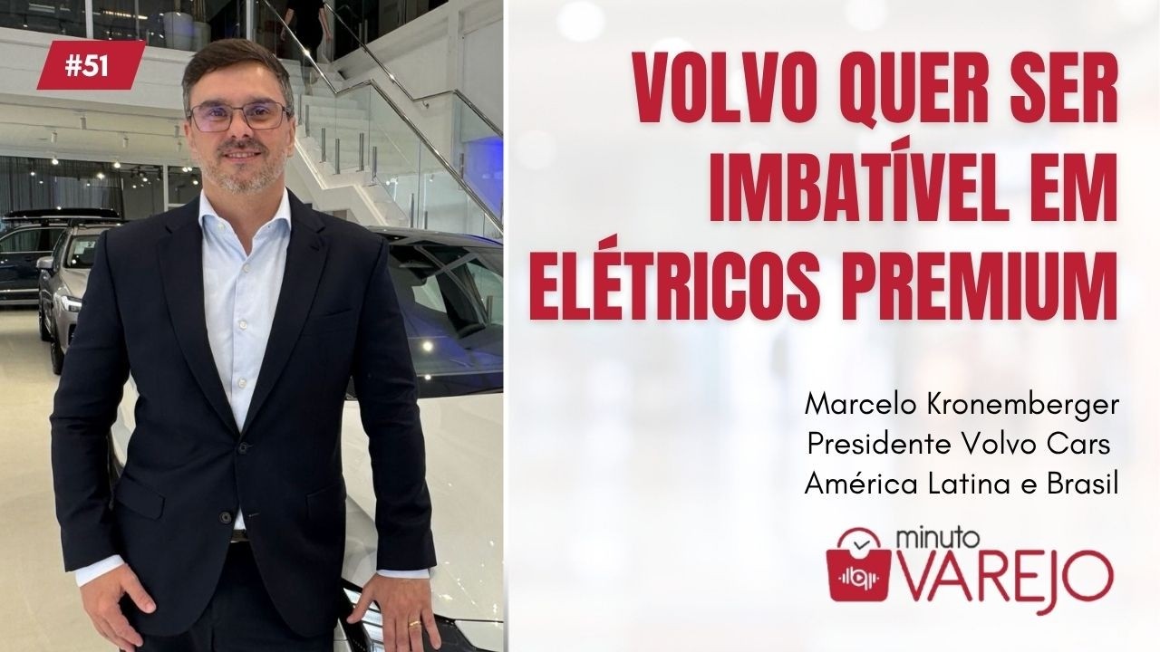 Minuto Varejo - Ep. 51: Volvo quer ser imbatível no mercado de elétricos premium no Brasil
