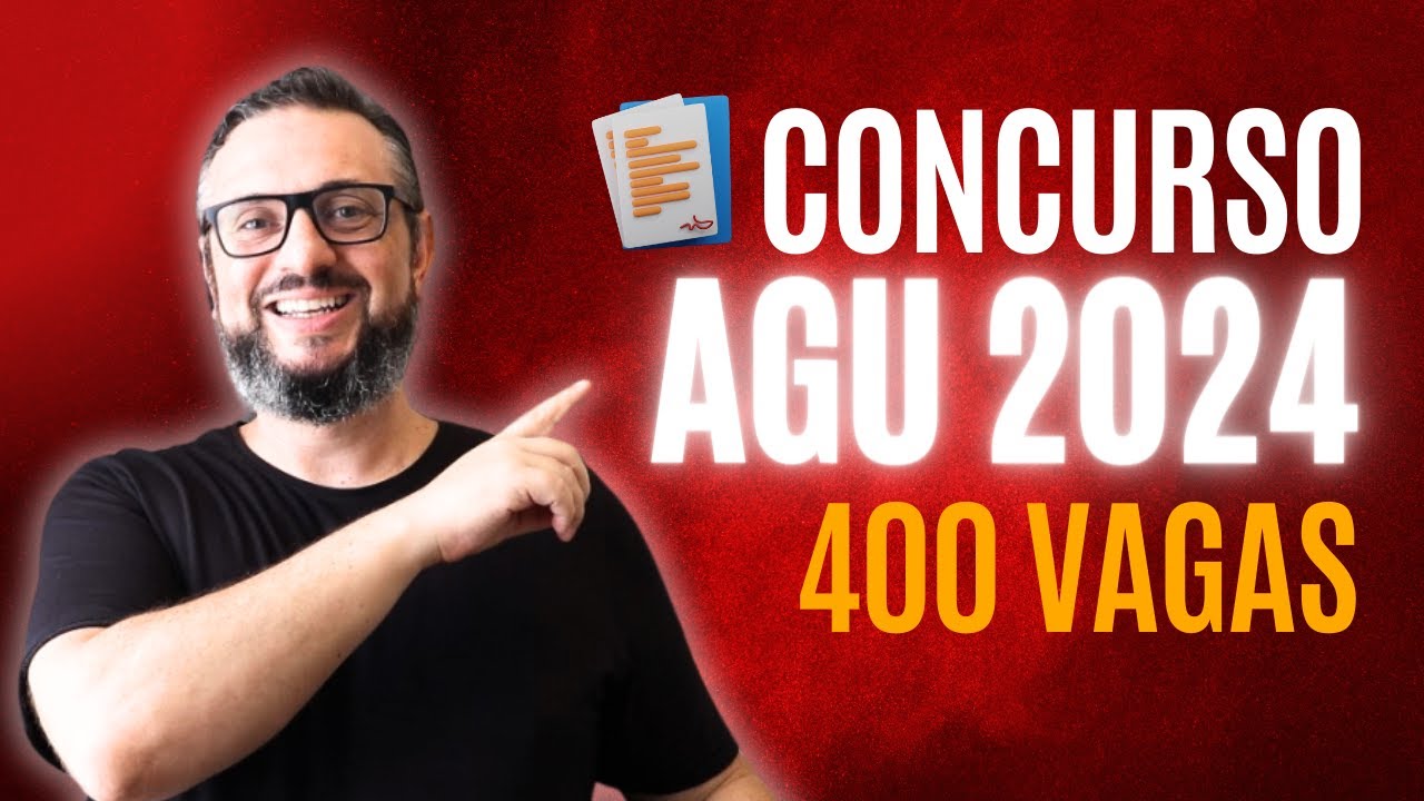 Concurso AGU 2024: Edital Publicado - 400 Vagas | Guia Completo para Aprovação