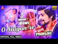 O Saiyan Re Saiyan Re Official Video Love Promise New Movie 2018 Jaya Rakesh