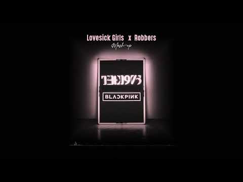 BLACKPINK x THE 1975 - Lovesick girls / Robbers (Mashup)