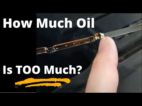 Too much oil in your engine? See what happens - How much is too much?