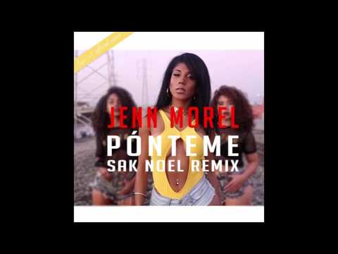 Jenn Morel - Ponteme (Sak Noel Remix)