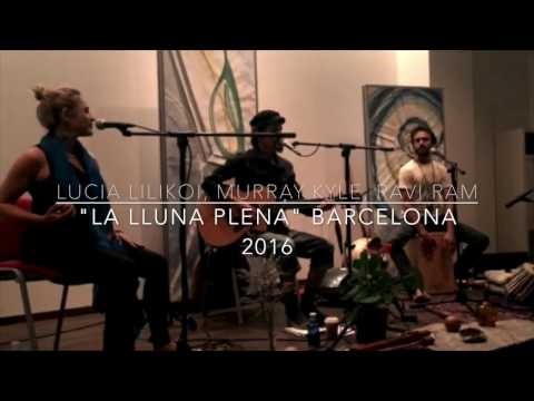 Lucia Lilikoi, Murray Kyle, Ravi Ramoneda ~ La Lluna Plena
