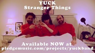 Yuck Introduces Stranger Things (pre-order now!)