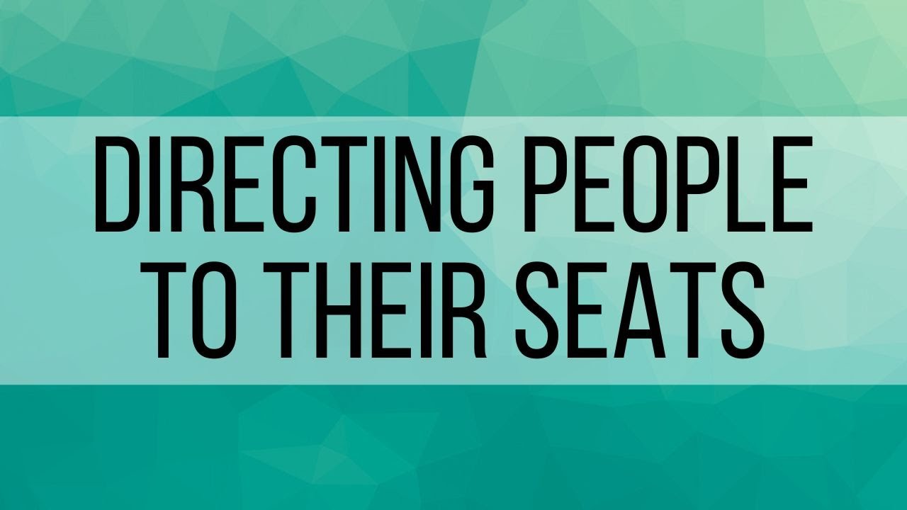 2. Directing people to their seats