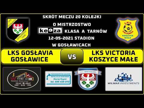 LKS GOSŁAVIA VS LKS VICTORIA KOSZYCE MAŁE 12-05-2021 SKRÓT MECZU KEEZA A KLASA TARNÓW