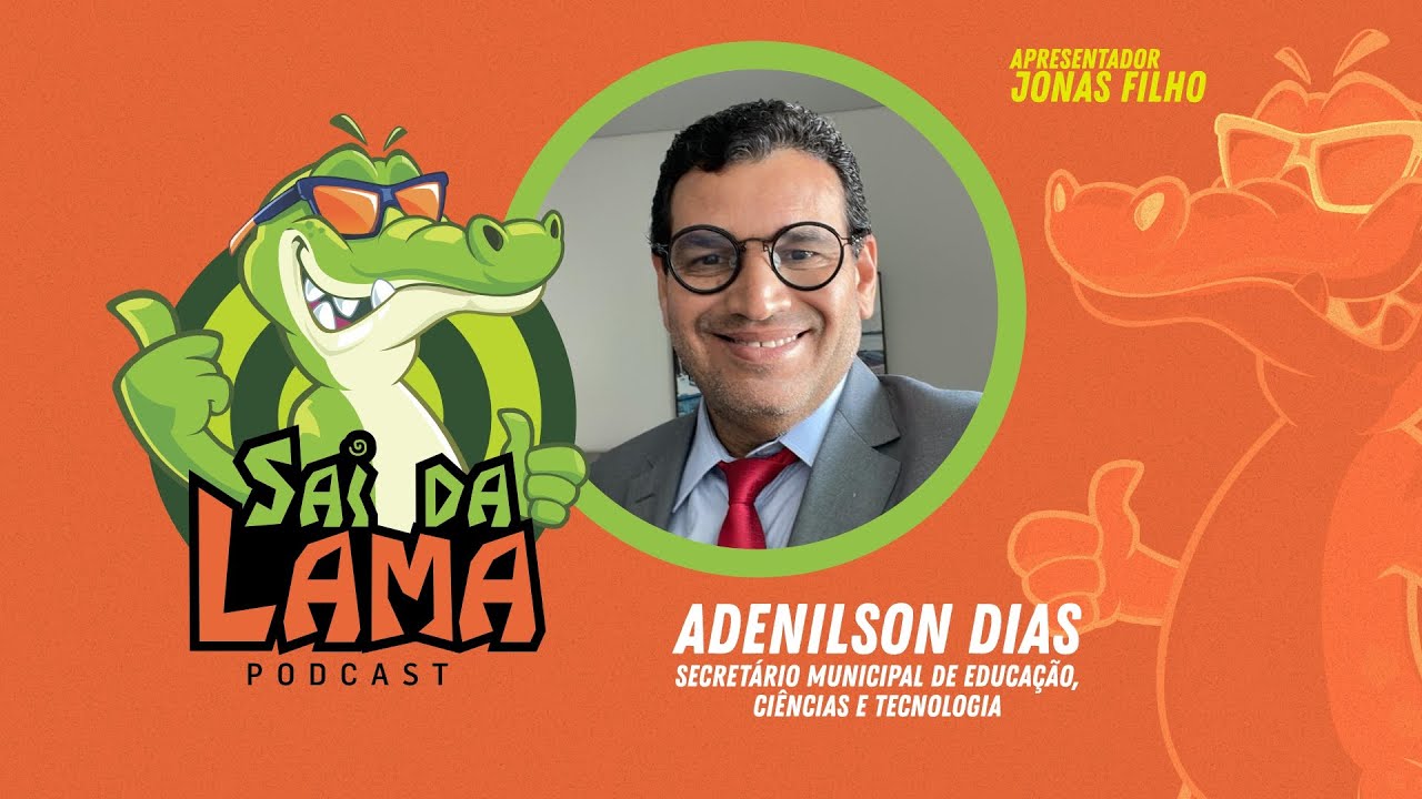 ADENILSON DIAS - SAI DA LAMA PODCAST