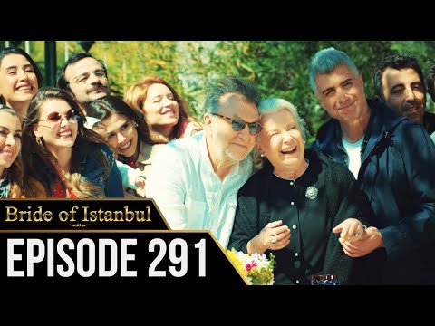 Bride of Istanbul - Episode 291 (English Subtitles) | Istanbullu Gelin