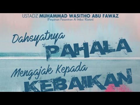 Dahsyatnya Pahala Mengajak Kebaikan - Ust Wasitho Abu Fawas