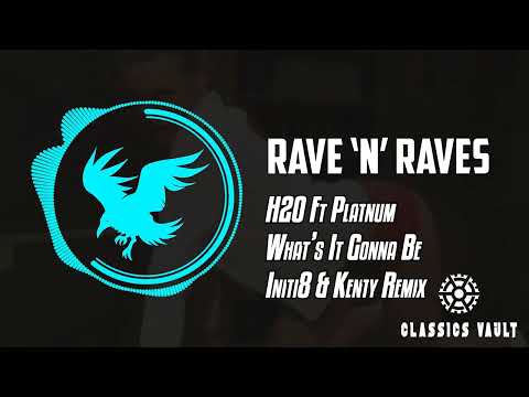 H20 Ft Platnum - What’s It Gonna Be (Initi8 & Kenty Remix) | Rave 'N' Raves