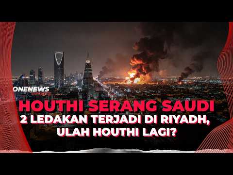 Saudi Bobol Lagi! 2 Ledakan Keras Terjadi di Wilayah Riyadh | OneNews Update