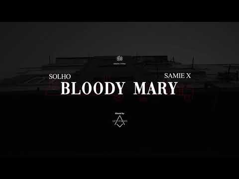 SOLHO ft SAMIE-X - BLOODY MARY
