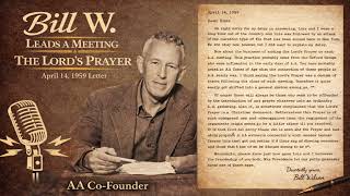 Bill W. (AA Co-Founder) Leads with the Lord's Prayer