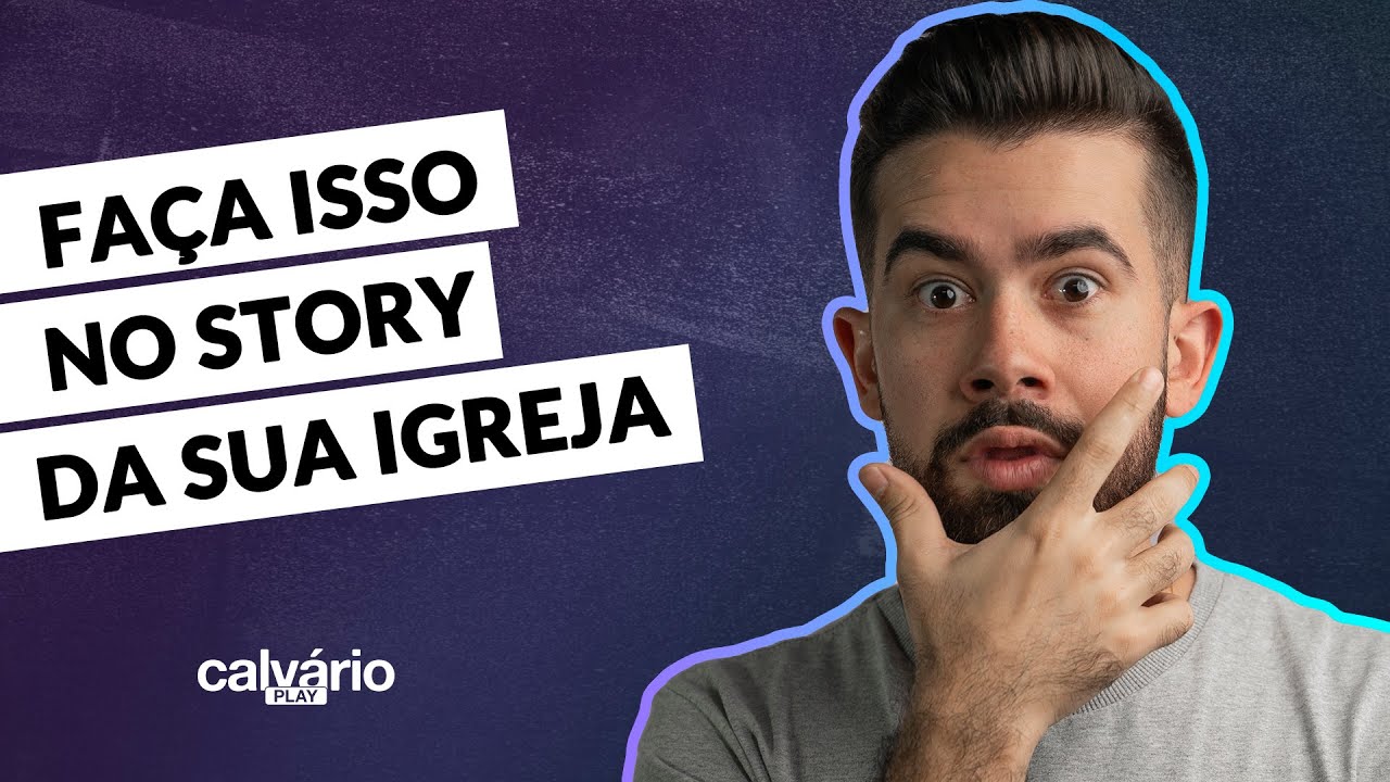 O QUE VOCÊ PRECISA PARA EVOLUIR O STORY DA SUA IGREJA | PASSO A PASSO