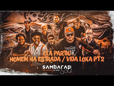 ELA PARTIU / HOMEM NA ESTRADA / VIDA LOKA PARTE 2 (DVD SambaRapSoul Acústico 05 Anos