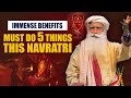NAVRATRI 2024 -Must Do This 5 Things - Immense Benefits | Chaitra Navaratri | Sadhguru