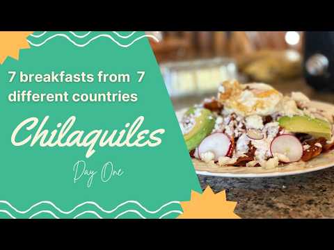 Trying 7 Breakfasts From Around the World | Day 1: Mexican Chilaquiles