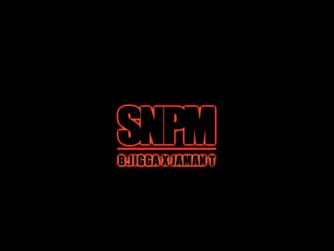 B.JIGGA X JAMAN T - SNPM (official music video)