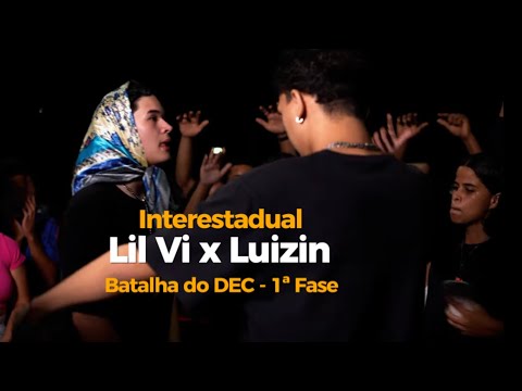 INTERESTADUAL - Meu Deus do Céu! 🙏🏾🔥🚀 - Lil Vi (SP) x Luizin (ES) - Batalha do DEC - 1ª Fase