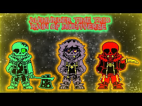 [AU!Murder Time Trio] Phase 1 Rain of Multiverse