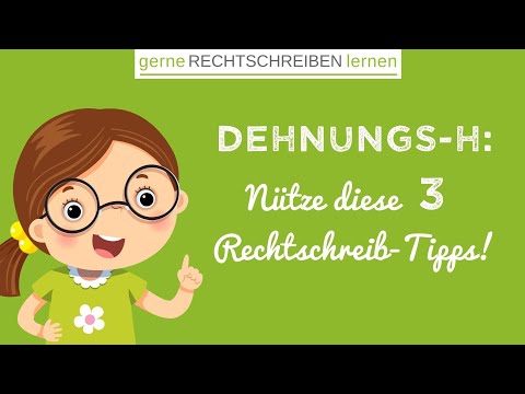 Dehnungs-h: Wir gehen nun alle 3 Tipps zusammen durch! | gerne RECHTSCHREIBEN lernen