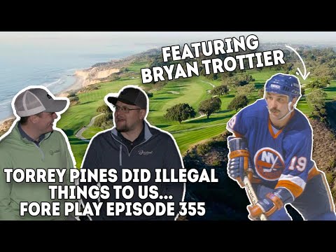 The First Podcast Done On The 18th Green At Torrey Pines & Bryan Trottier - Fore Play Episode 355