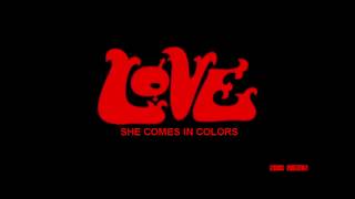 LOVE She Comes In Colors