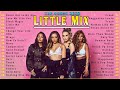 Little Mix Greatest Hits Top 10 Playlist 2022 - Little Mix Best Songs of Music 2022